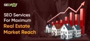 SEO Services For Maximum Real Estate Market Reach