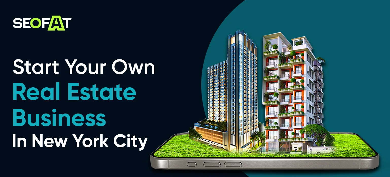 Start Your Own Real Estate Business In New York City