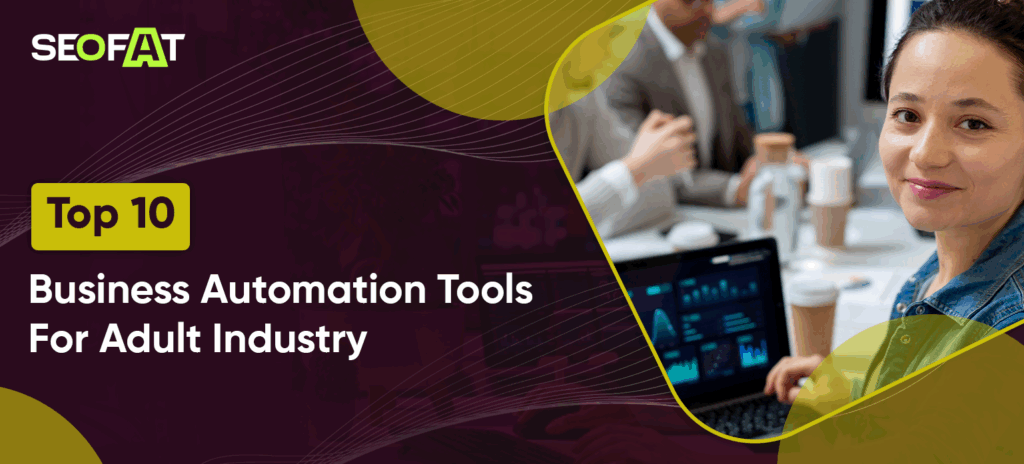 Top 10 Business Automation Tools For Adult Industry