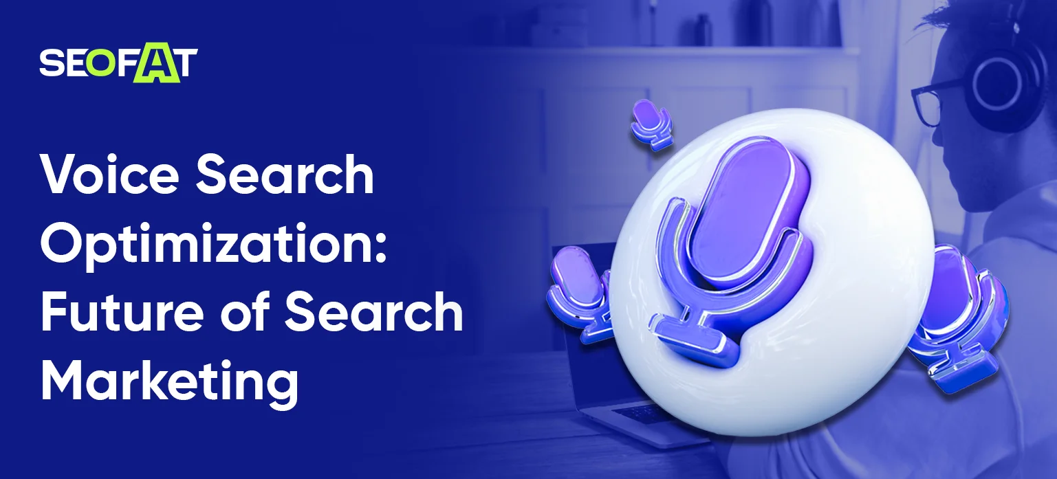 Voice Search Optimization: Future of Search Marketing