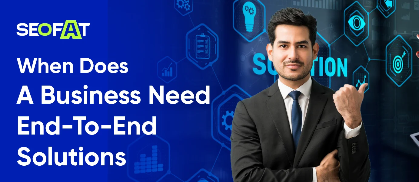 When Does A Business Need End-To-End Solutions