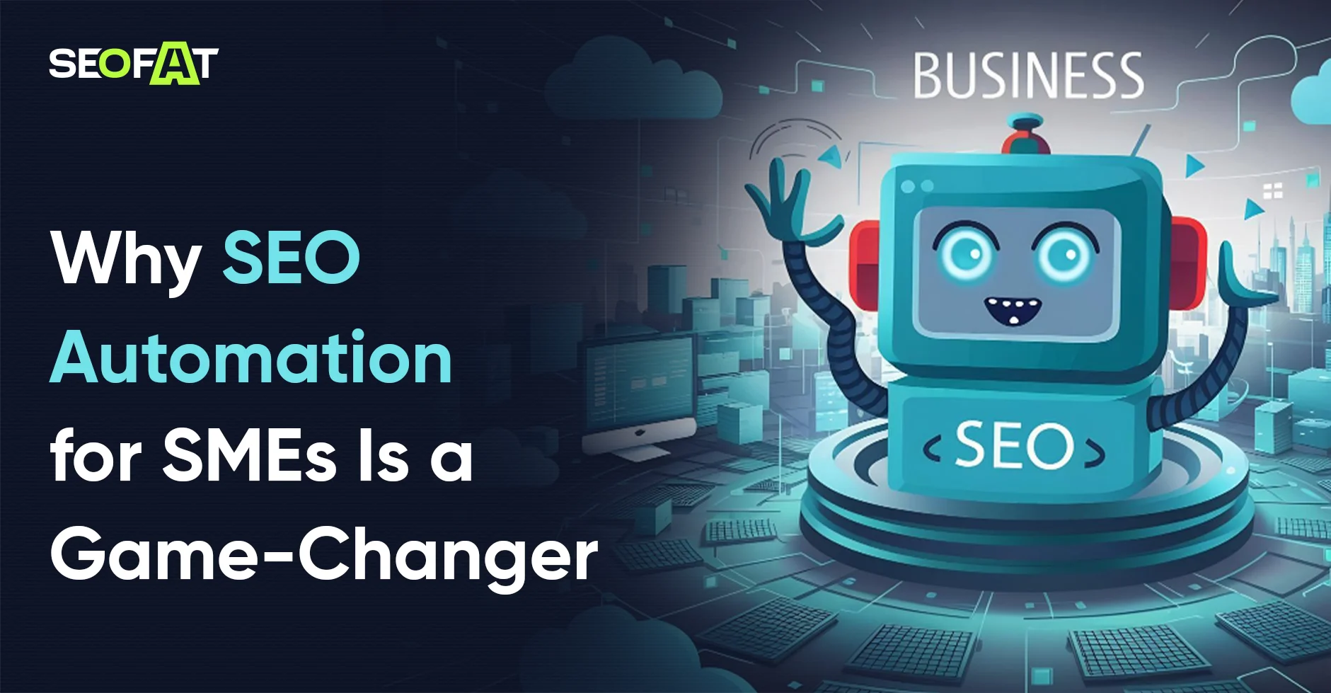 Why SEO Automation for SMEs Is a Game-Changer