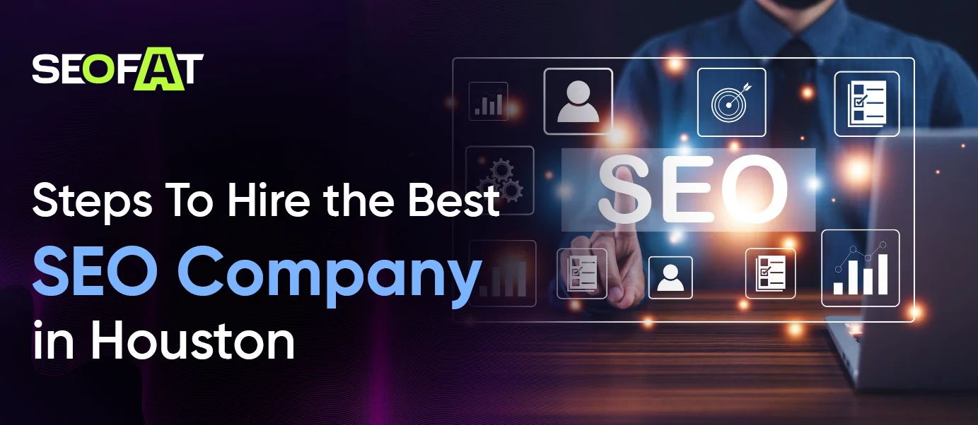 Steps To Hire the Best SEO Company in Houston