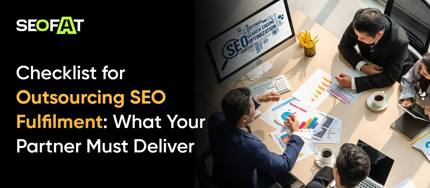 Checklist for Outsourcing SEO Fulfilment: What Your Partner Must Deliver