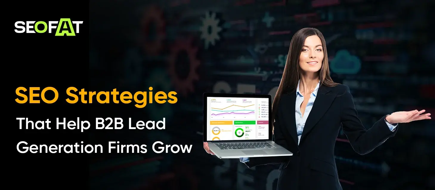 SEO Strategies That Help B2B Lead Generation Firms Grow