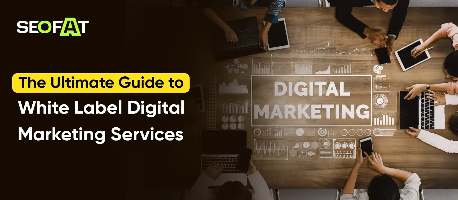 The Ultimate Guide to White Label Digital Marketing Services