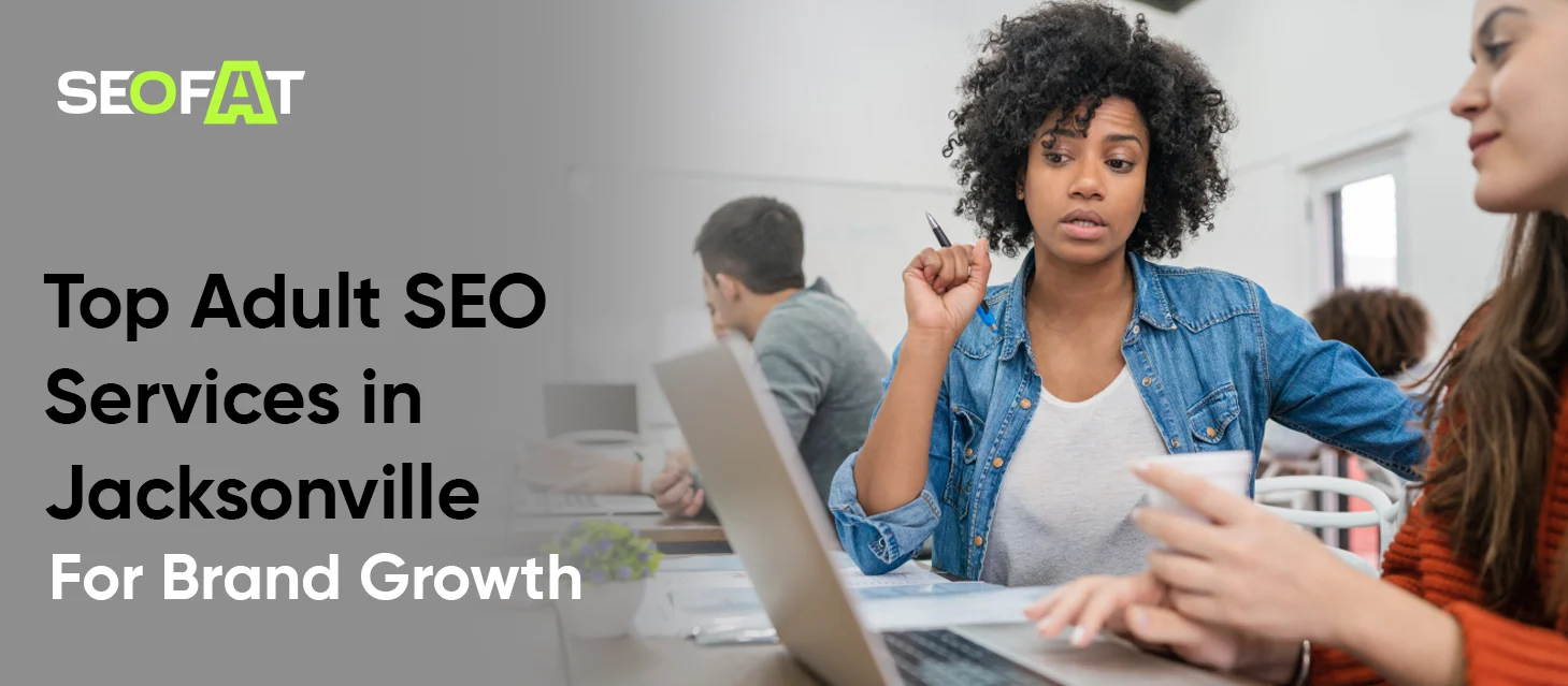 Adult SEO Services in Jacksonville For Brand Growth