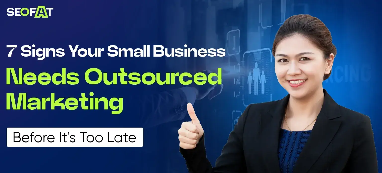 7 Signs Your Small Business Needs Outsourced Marketing Before It’s Too Late