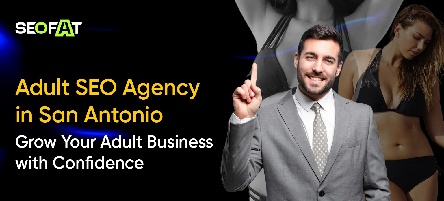 Adult SEO Agency in San Antonio: Grow Your Adult Business with Confidence