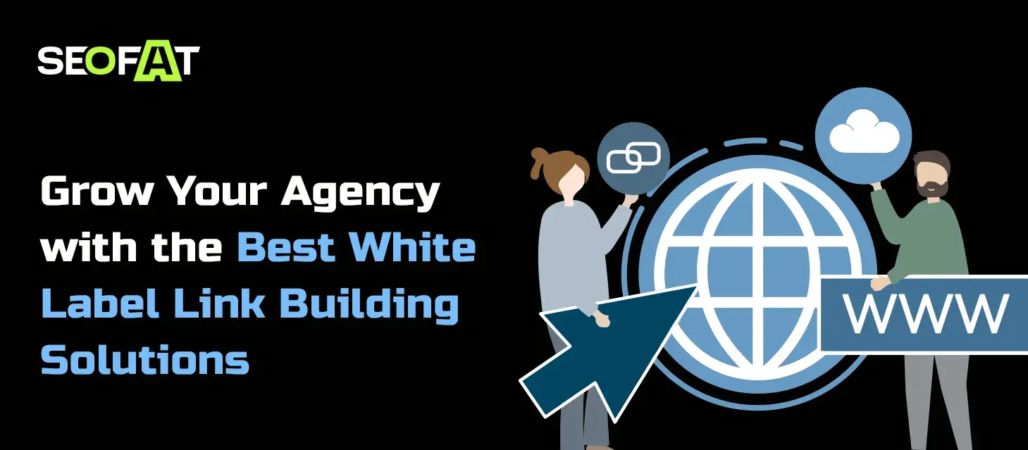 Grow Your Agency with the Best White Label Link Building Solutions