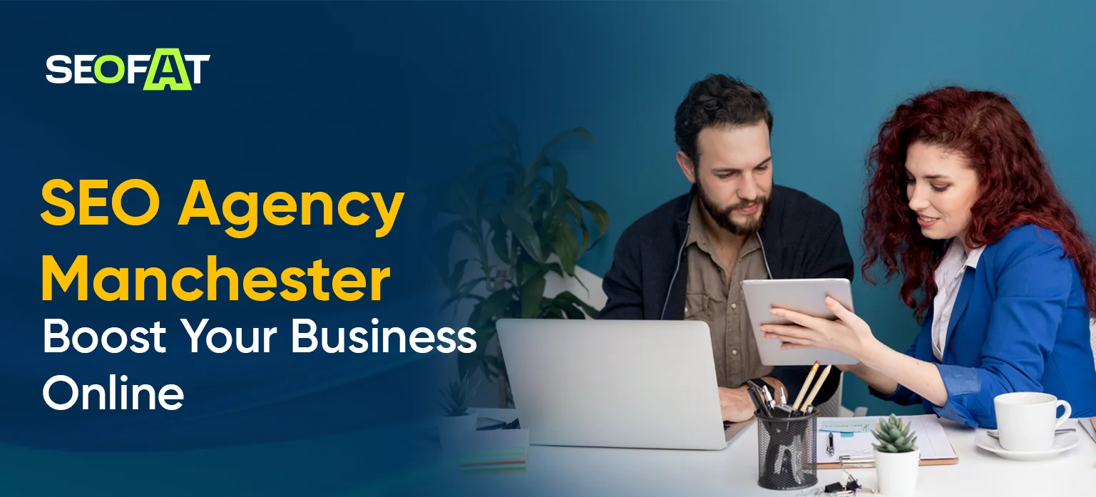 SEO Agency Manchester- Boost Your Business Online