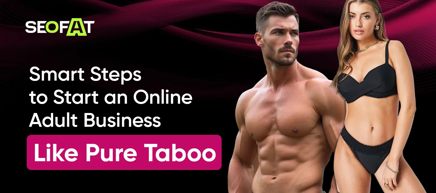 Smart Steps to Start an Online Adult Business Like Pure Taboo