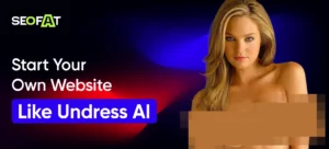 Start Your Own Website Like Undress AI