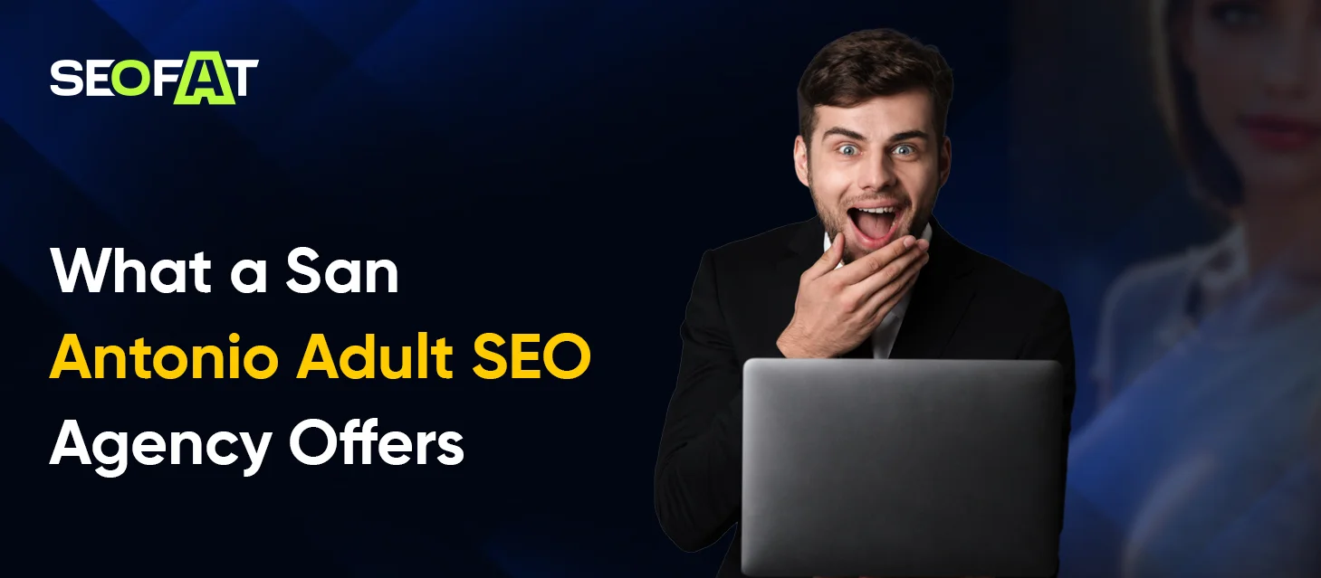 What a San Antonio Adult SEO Agency Offers