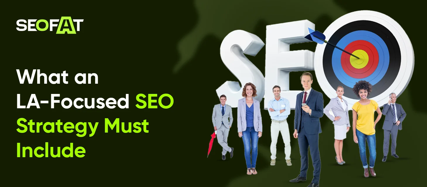 What an LA-Focused SEO Strategy Must Include