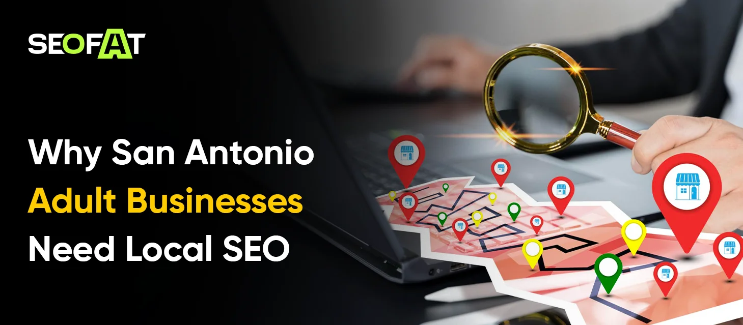 Why San Antonio Adult Businesses Need Local SEO