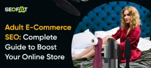 Adult E-Commerce SEO_ Complete Guide to Boost Your Online Store