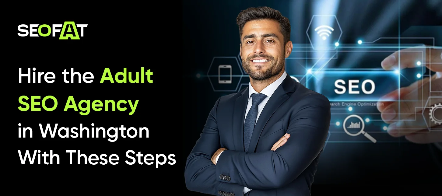 Hire the Adult SEO Agency in Washington With These Steps