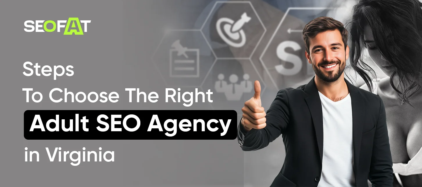 Steps To Choose The Right Adult SEO Agency in Virginia