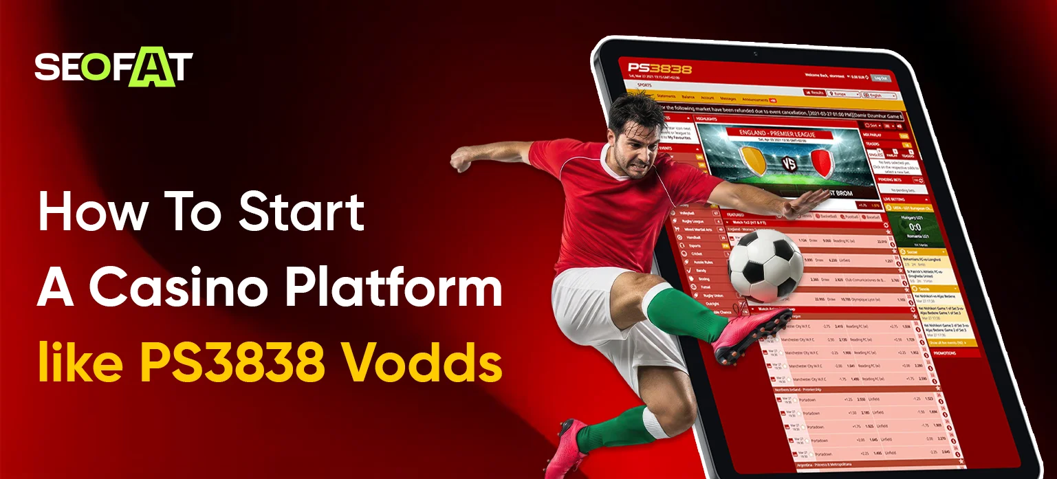 How To Start A Betting Platform like PS3838 Vodds