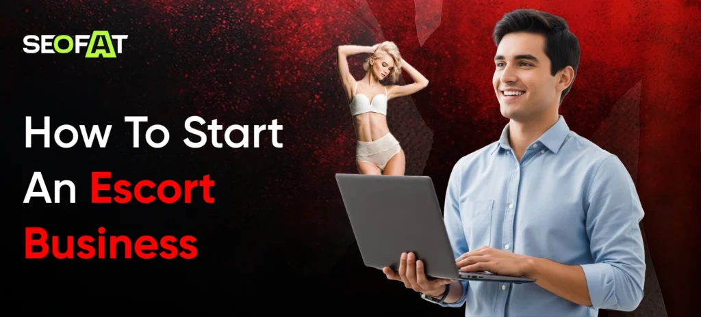 How To Start An Escort Business