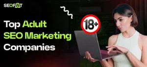 Top Adult SEO Marketing Companies